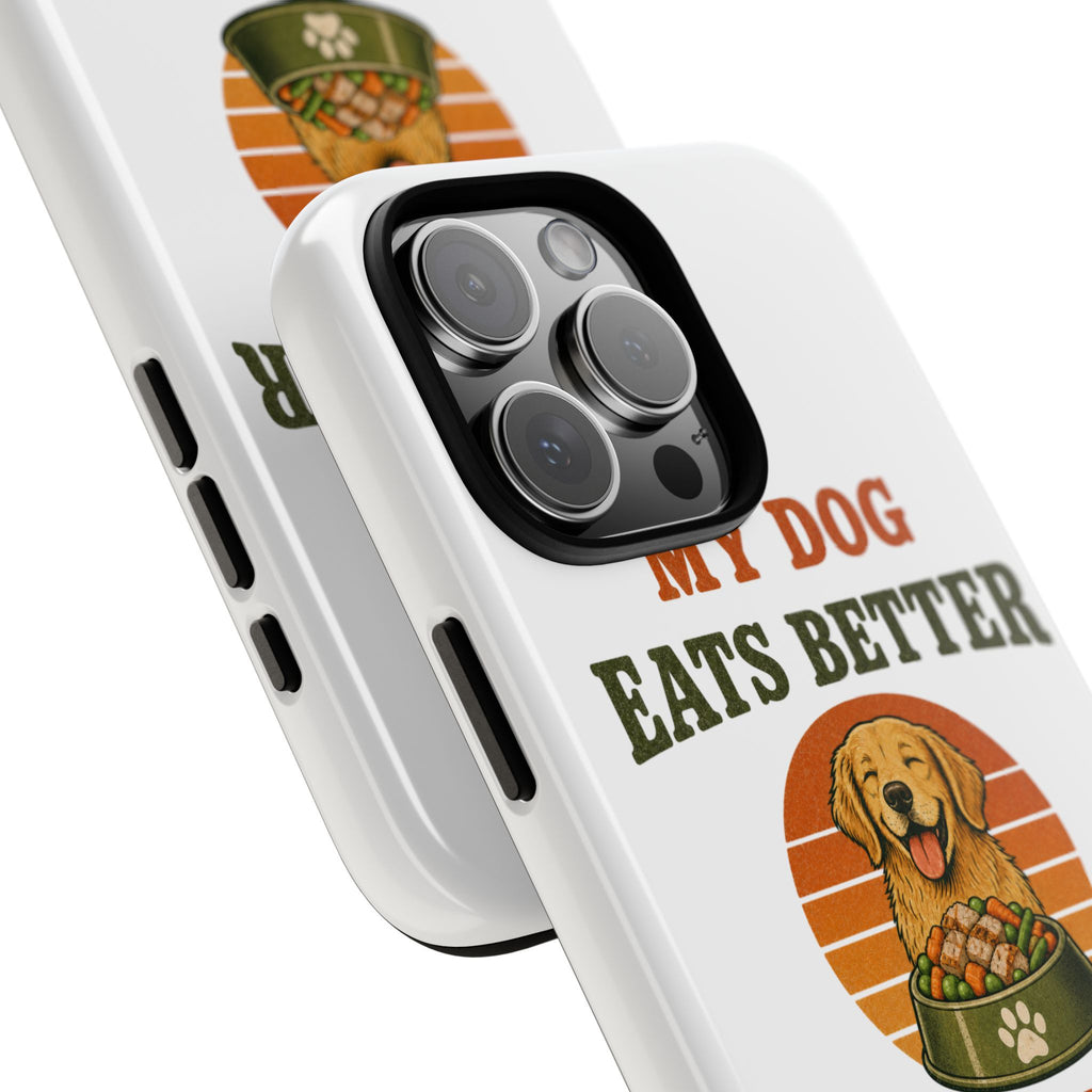 My Dog Eats Better Than Me Phone Case — Cute Dog Illustration Protective Tough Case