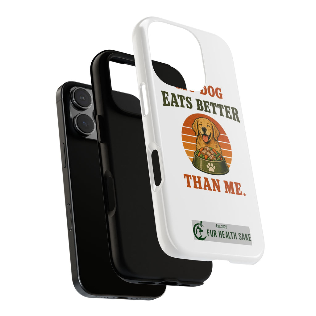My Dog Eats Better Than Me Phone Case — Cute Dog Illustration Protective Tough Case