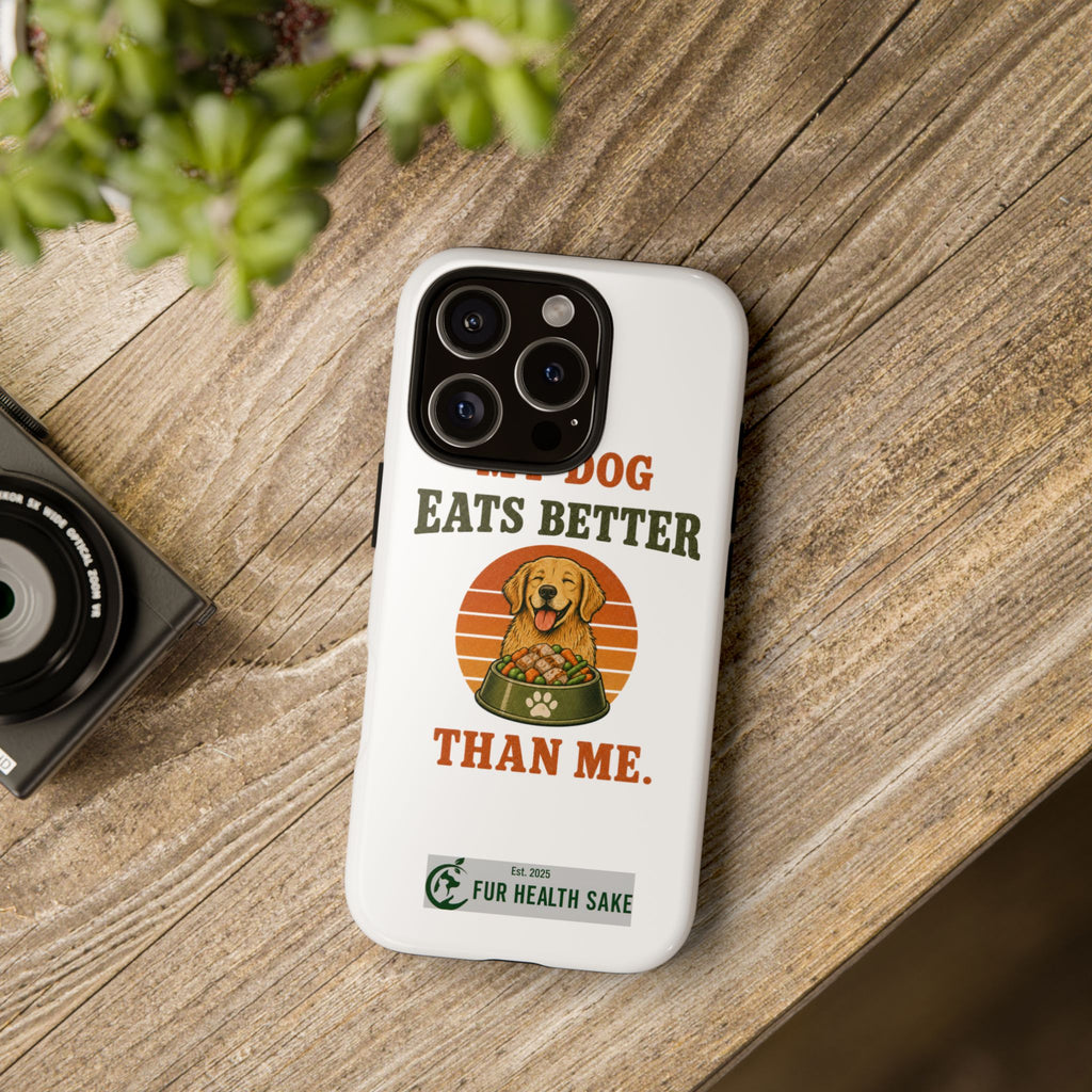 My Dog Eats Better Than Me Phone Case — Cute Dog Illustration Protective Tough Case