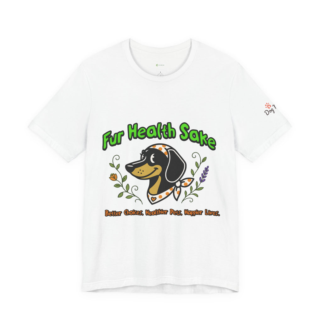 Dachshund “Fur Health Sake” Graphic Tee — Rescue & Pet Lover Shirt
