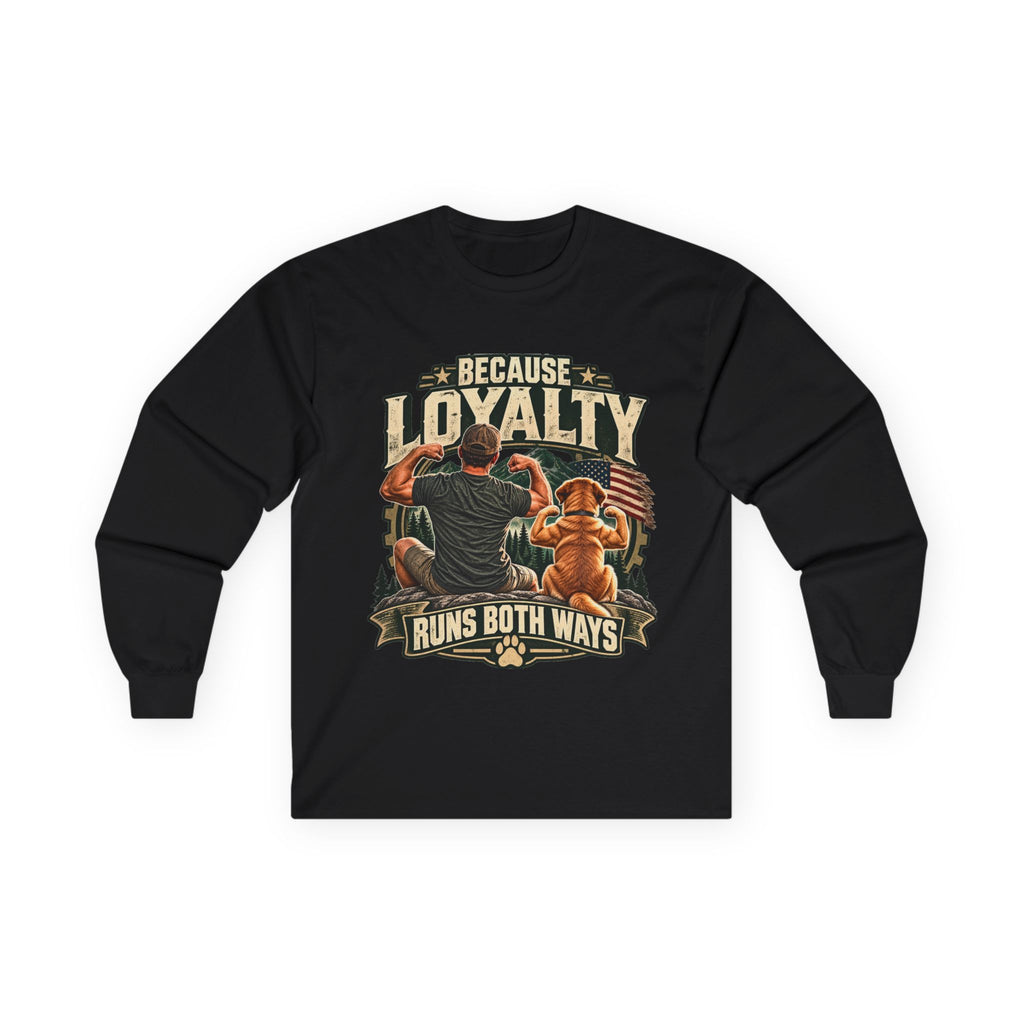 Because Loyalty Runs Both Ways Long Sleeve Tee — Veteran & Dog Lover Military Tribute Shirt