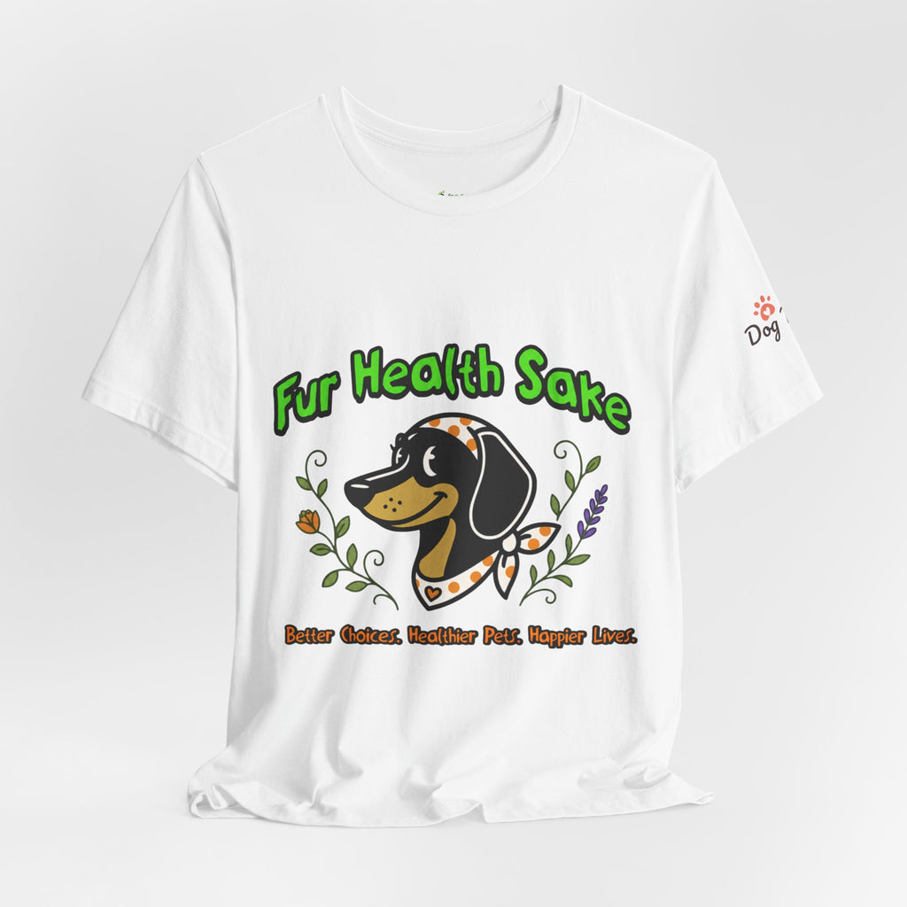 Dachshund “Fur Health Sake” Graphic Tee — Rescue & Pet Lover Shirt