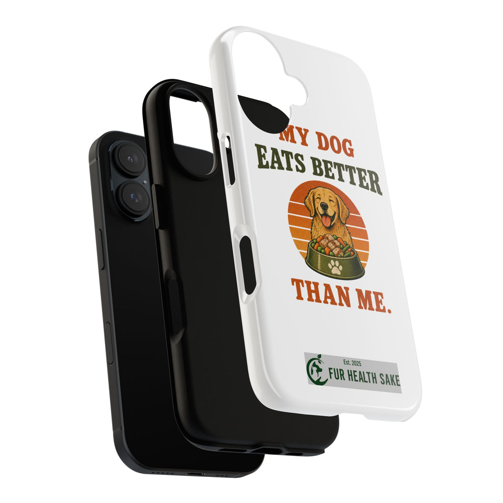 My Dog Eats Better Than Me Phone Case — Cute Dog Illustration Protective Tough Case