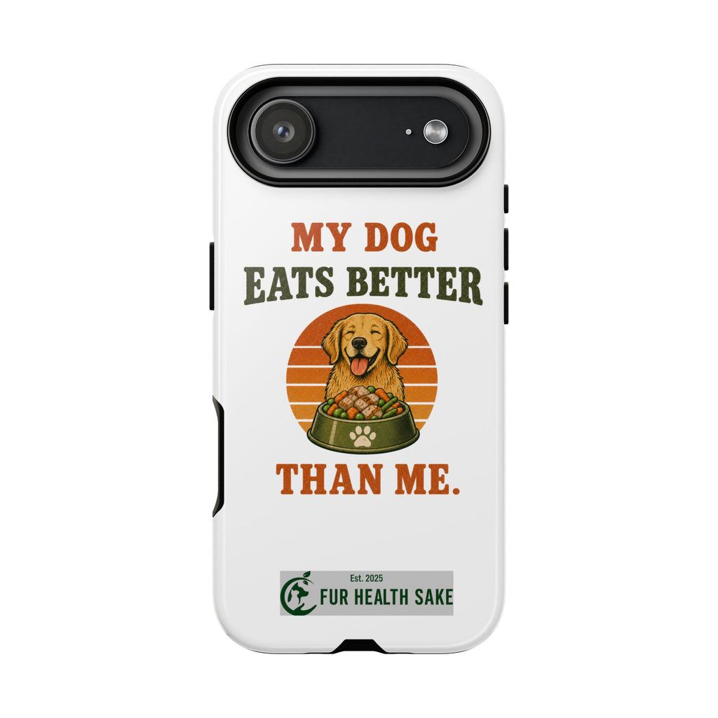My Dog Eats Better Than Me Phone Case — Cute Dog Illustration Protective Tough Case