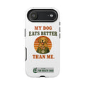 My Dog Eats Better Than Me Phone Case — Cute Dog Illustration Protective Tough Case