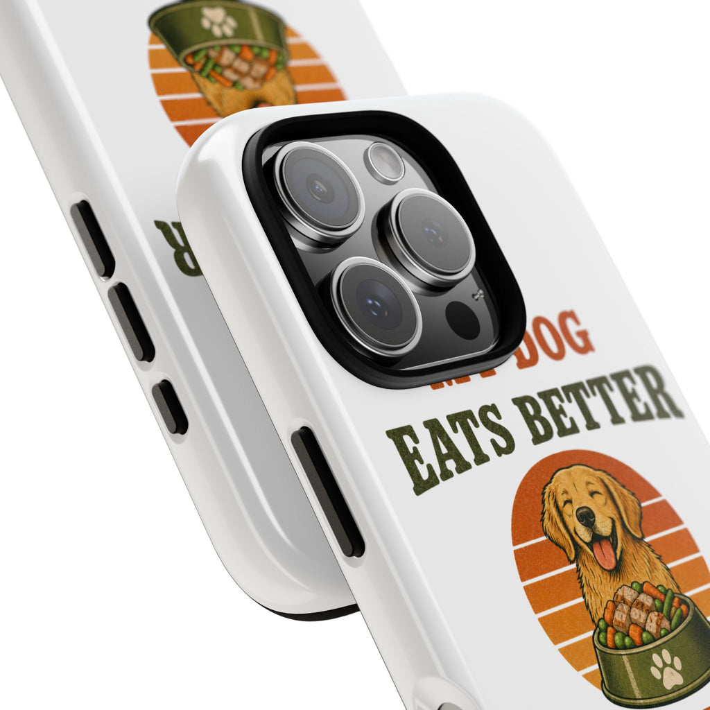 My Dog Eats Better Than Me Phone Case — Cute Dog Illustration Protective Tough Case